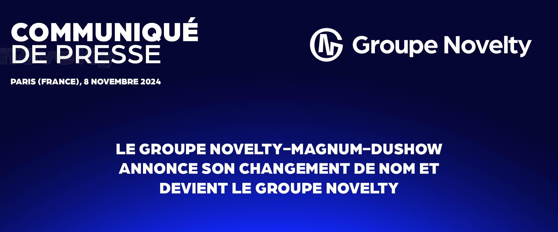 Visuel Le Groupe Novelty-Magnum-Dushow annonce son changement de nom et devient le Groupe Novelty